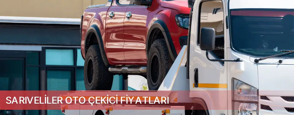 Sarıveliler İlçemi Oto Çekici Fiyatları